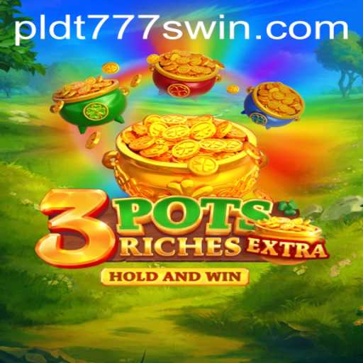Exploring 3potsExtra: A Modern Gaming Experience with PLDT 777s